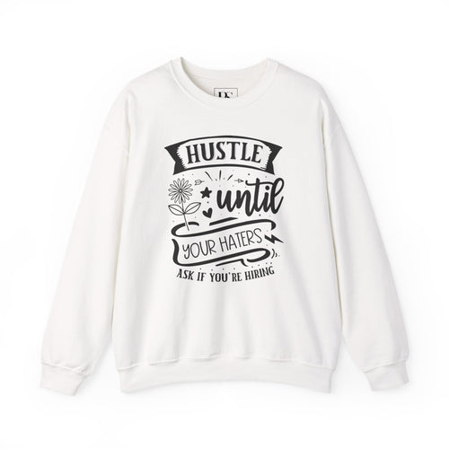"Hustle Until Your Haters Ask If You’re Hiring" - Boss Suite™ Crewneck Sweatshirt